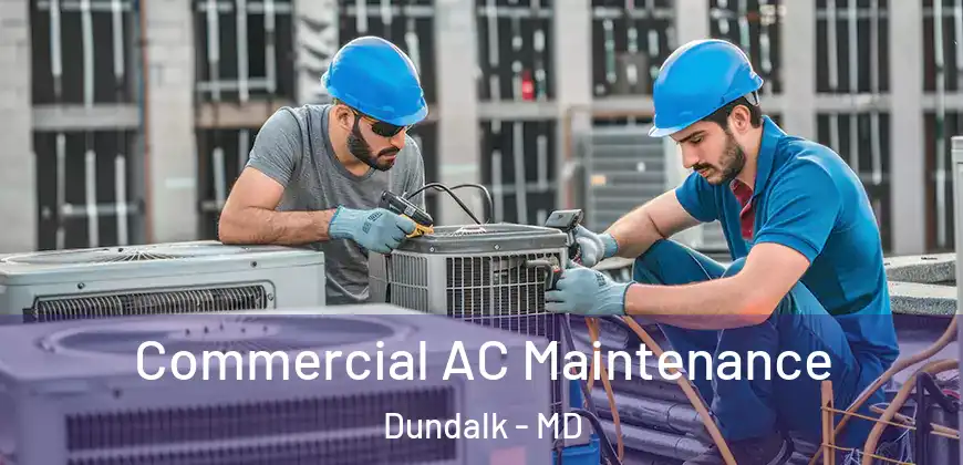 Commercial AC Maintenance Dundalk - MD